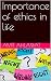 Importance of ethics in life