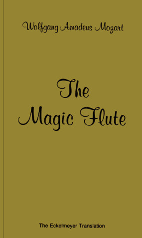 The Magic Flute: 1791 Libretto by Emanuel Schikaneder