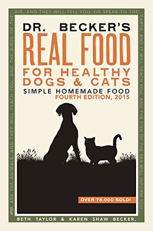Dr. Becker's Real Food For Healthy Dogs & Cats: Simple Homemade Food
