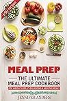Meal Prep : The Ultimate Meal Prep Cookbook - For Weight Loss, Clean Eating & Healthy Meals