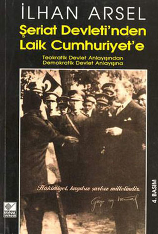 Şeriat Devleti’nden Laik Cumhuriyet'e - Teokratik Devlet Anlayışından Demokratik Devlet Anlayışına (Paperback)