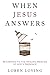When Jesus Answers: Returni...