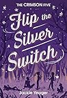 Flip the Silver Switch by Jackie Yeager