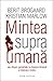 Mintea supraumană sau Despre genialitate ca însușire firească a creierului nostru