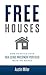 Free Houses: How To Build Your Real Estate Investment Portfolio With No Money