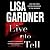 Live To Tell by Lisa Gardner