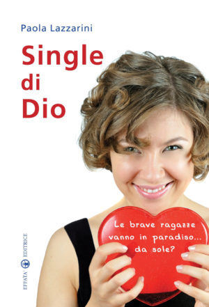 Single di Dio: Le brave ragazze vanno in paradiso... da sole?