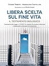 Libera scelta sul fine vita. Il testamento biologico. Comment... by Cesare Triberti