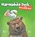 Marmaduke Duck and Bernadette Bear