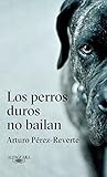 Los perros duros no bailan Book cover for Los perros duros no bailan