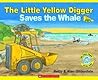 The Little Yellow Digger Saves the Whale by Betty Gilderdale