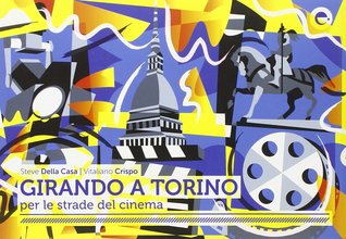 Girando a Torino. Per le strade del cinema