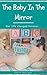 The Baby In The Mirror: Her...