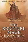 The Sentinel Mage by Emily Gee The Sentinel Mage by Emily Gee