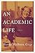 An Academic Life: A Memoir (The William G. Bowen Series)