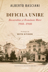 Dificila unire. Basarabia și România Mare, 1918-1940 (Paperback)