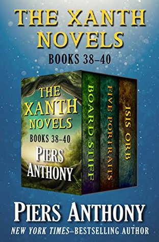 The Xanth Novels, Books 38-40: Board Stiff, Five Portraits, and Isis Orb