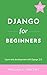 Django for Beginners: Build...