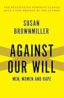 Against Our Will: Men, Women and Rape