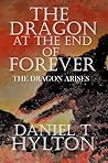 The Dragon Arises (The Dragon at the End of Forever, #2) The Dragon Arises (The Dragon at the End of Forever, #2)