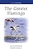 The Greater Flamingo (Poyser Monographs)