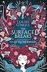 The Surface Breaks by Louise O'Neill