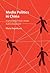 Media Politics in China by Maria Repnikova