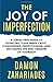 The Joy Of Imperfection: A Stress-Free Guide To Silencing Your Inner Critic, Conquering Perfectionism, and Becoming The Best Version Of Yourself!