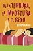 De la ternura, la impostura y el sexo (Spanish Edition)