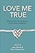 Love Me True: Writers Refle...