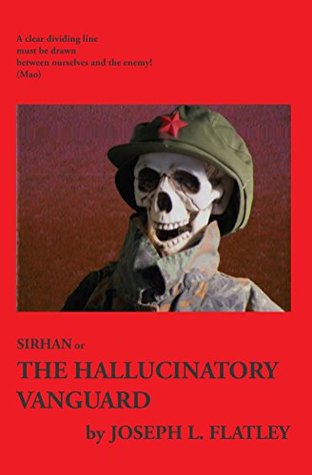 Sirhan: or, The Hallucinatory Vanguard (Kindle Edition)