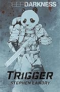 Trigger: Deep Darkness Volume 2