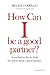 How Can i be a Good Partner?