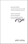 Transformaciones. Tres ensayos de filosofía de la educación (Educación: otros lenguajes) (Spanish Edition) Transformaciones. Tres ensayos de filosofía de la educación (Educación: otros lenguajes) (Spanish Edition)