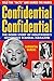 Confidential Confidential: The Inside Story of Hollywood's Notorious Scandal Magazine