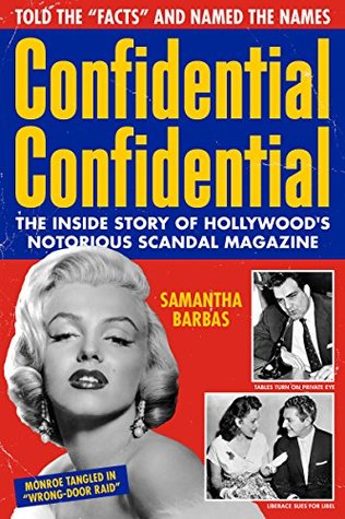 Confidential Confidential: The Inside Story of Hollywood's Notorious Scandal Magazine (Kindle Edition)