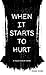 When it Starts to Hurt