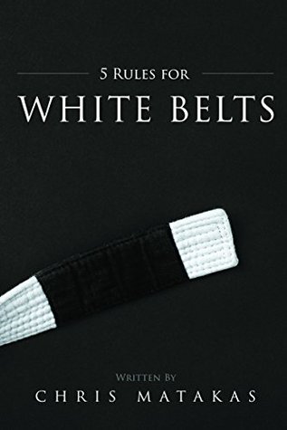 5 Rules for White Belts (Kindle Edition)