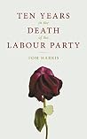 Ten Years In The Death Of The Labour Party Ten Years In The Death Of The Labour Party