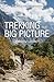 Trekking the Big Picture by Andrew Lohrey