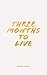 Three Months to Live: Acini...