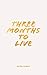 Three Months to Live by Shae Eccleston
