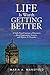 Life Is Worth Getting Better: A Faith-Based Journey of Recovery from Depression, Anxiety, and Bipolar II Disorder