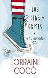 Los días grises, y tu mirada azul by Lorraine Cocó