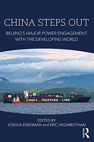 China Steps Out: Beijing's Major Power Engagement with the Developing World (Kindle Edition)
