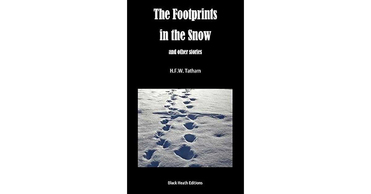 The Footprints in the Snow and Other Tales by H.F.W. Tatham
