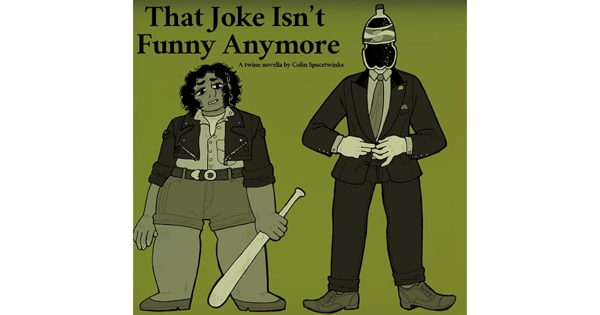 That Joke Isn't Funny Anymore by Colin Spacetwinks That Joke Isn't Funny Anymore by Colin Spacetwinks