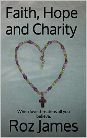 Faith, Hope and Charity: When love threatens all you believe. (Kindle Edition)
