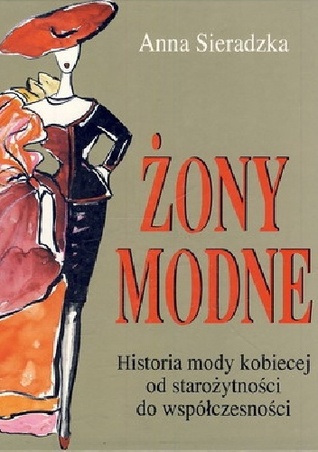 Żony modne - historia mody kobiecej od starożytności do współczesności. (Hardcover)