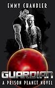 Guardian (Prison Planet, #1)